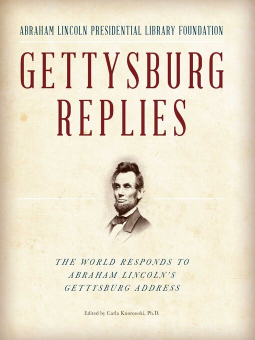 Title details for Gettysburg Replies by Abraham Lincoln Presidential Library Foundation - Available
